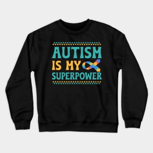 Autism is my superpower Crewneck Sweatshirt